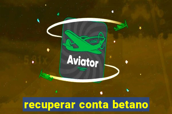 recuperar conta betano
