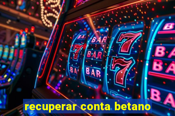 recuperar conta betano