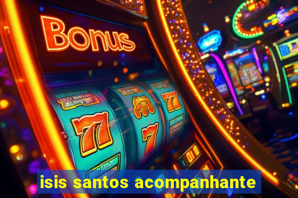 isis santos acompanhante