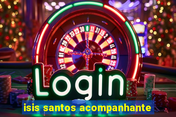 isis santos acompanhante