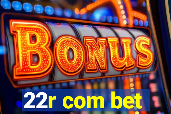 22r com bet