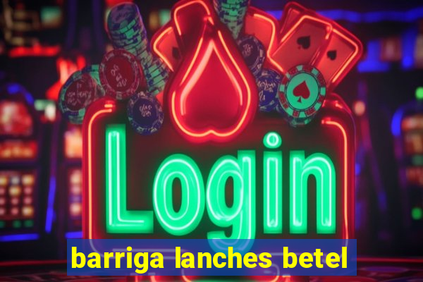 barriga lanches betel