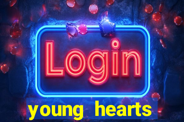 young hearts assistir online