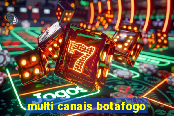 multi canais botafogo