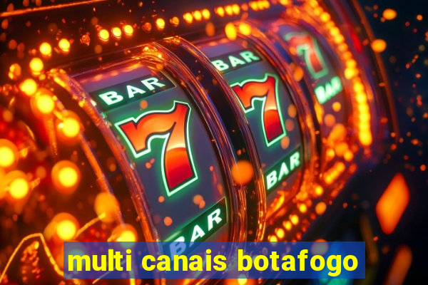 multi canais botafogo