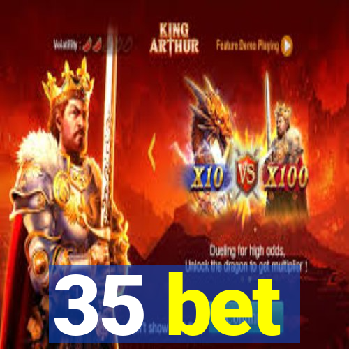 35 bet