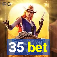35 bet