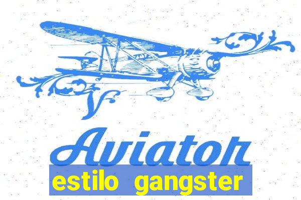 estilo gangster shopping popular