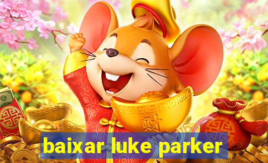 baixar luke parker