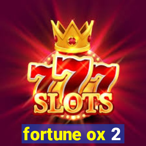 fortune ox 2