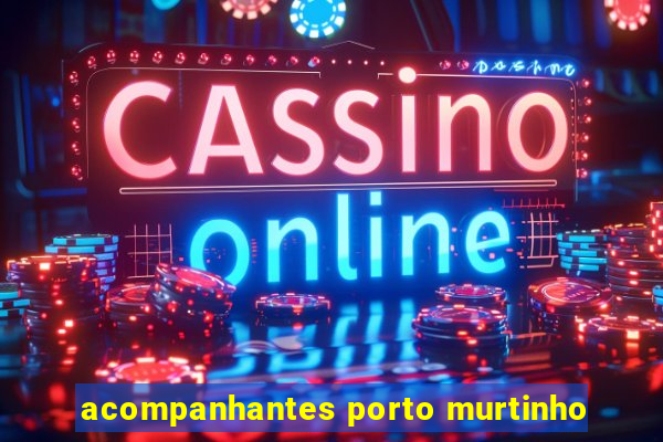 acompanhantes porto murtinho