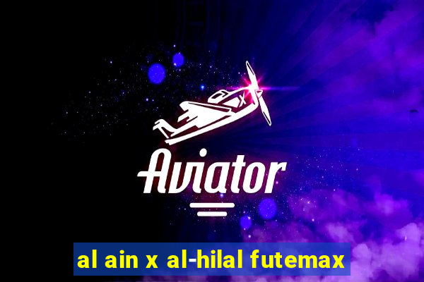 al ain x al-hilal futemax