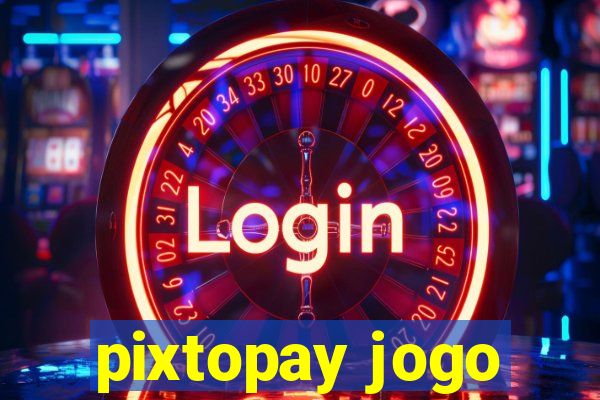 pixtopay jogo
