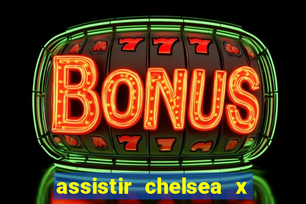 assistir chelsea x arsenal futemax
