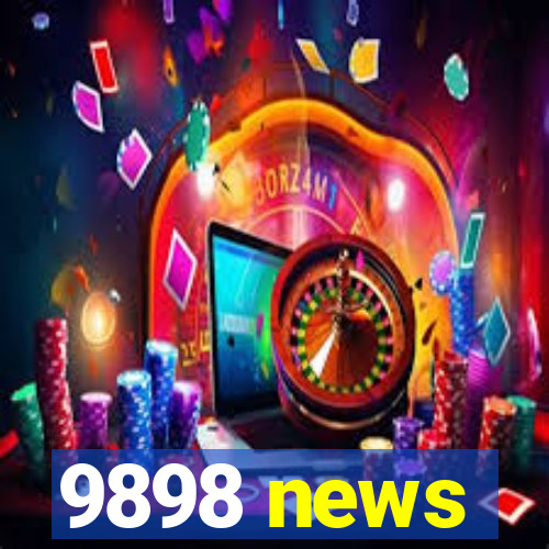 9898 news