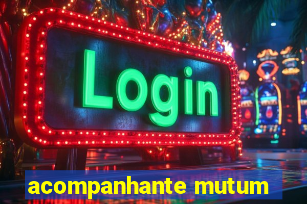 acompanhante mutum