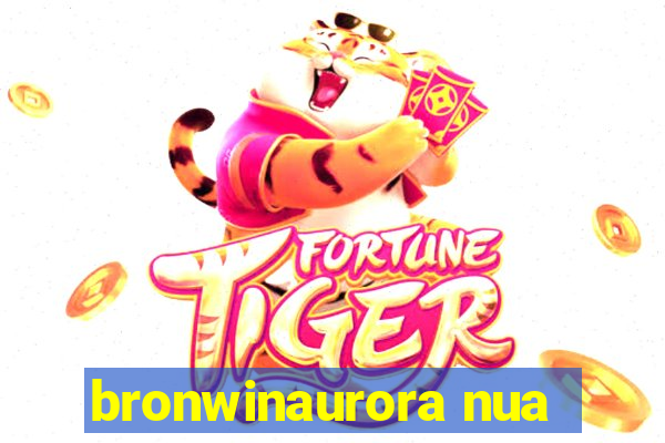 bronwinaurora nua