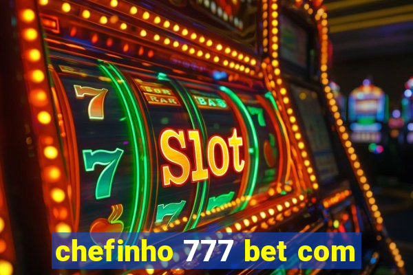 chefinho 777 bet com