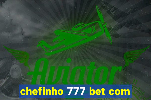 chefinho 777 bet com