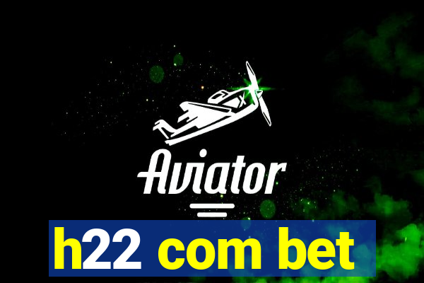h22 com bet