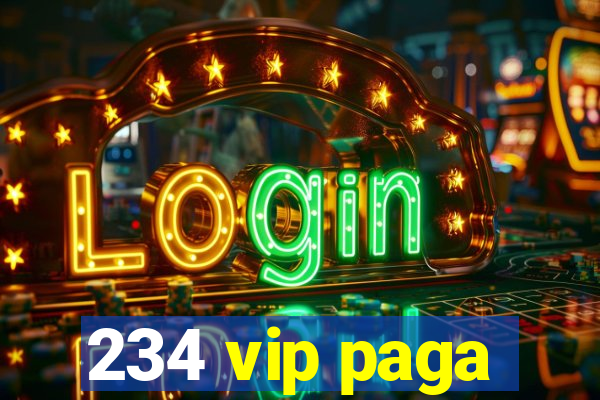 234 vip paga