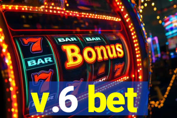 v.6 bet