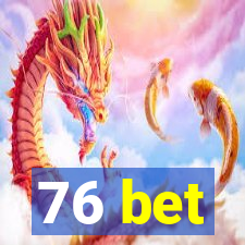 76 bet