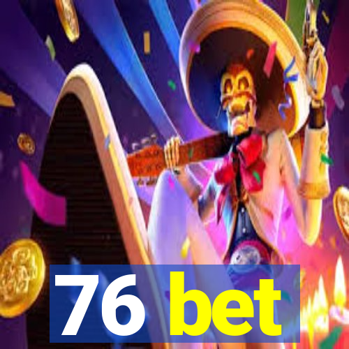 76 bet