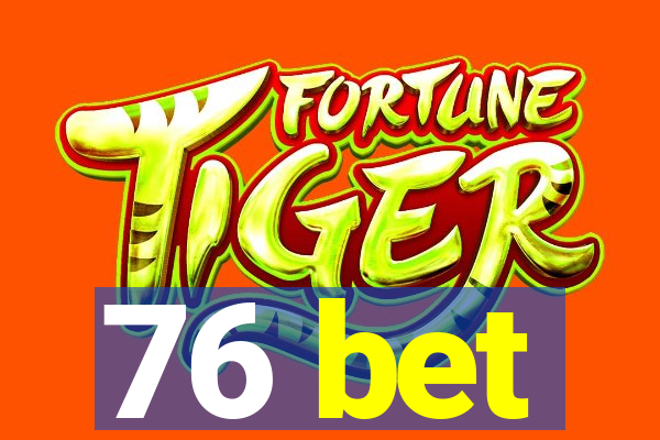 76 bet