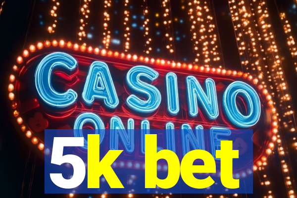 5k bet