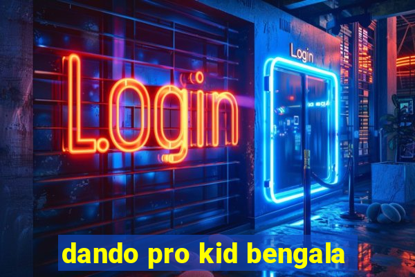 dando pro kid bengala