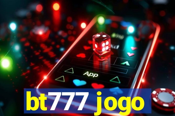 bt777 jogo