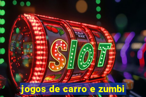 jogos de carro e zumbi