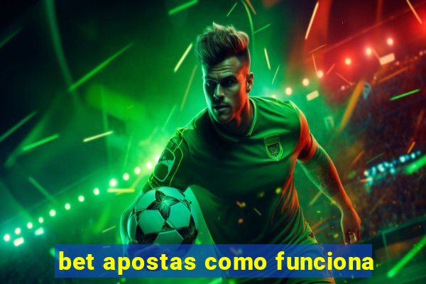 bet apostas como funciona