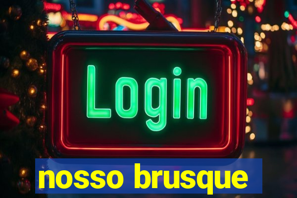nosso brusque