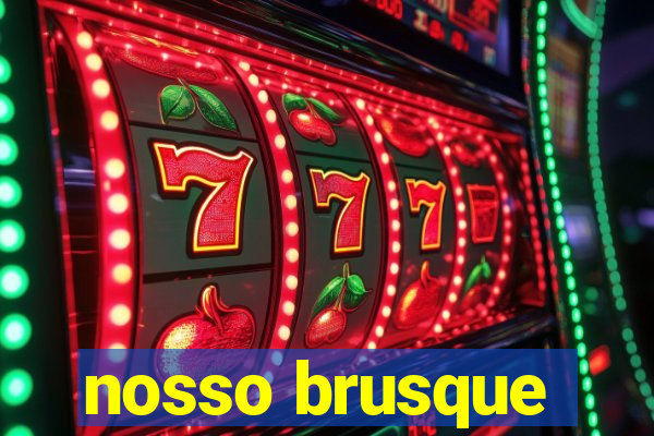 nosso brusque