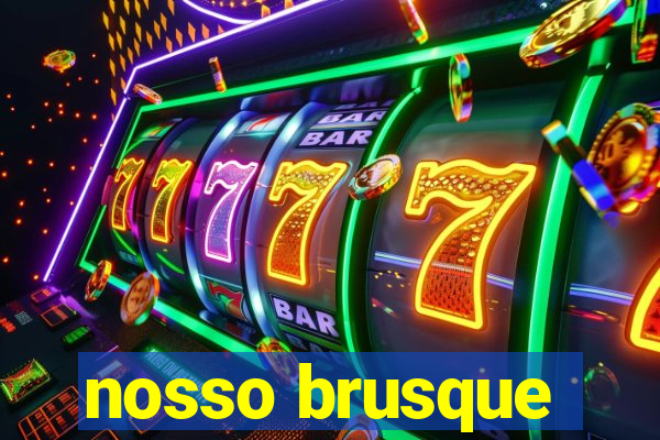 nosso brusque