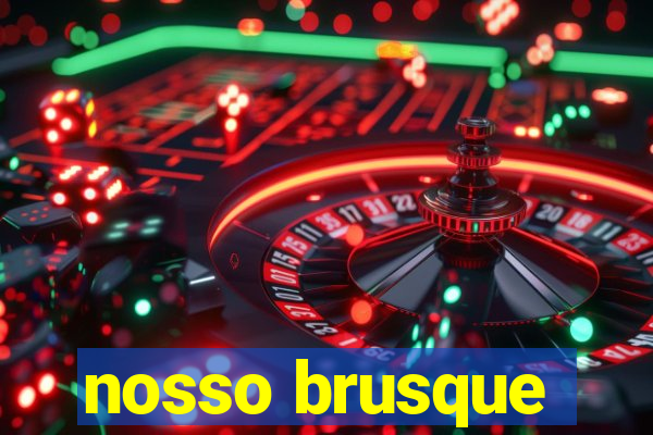 nosso brusque