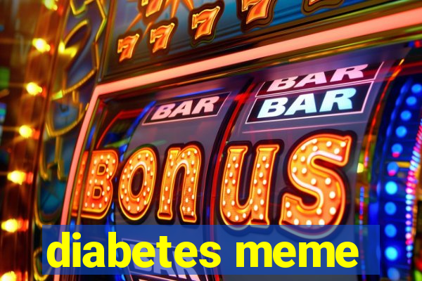 diabetes meme