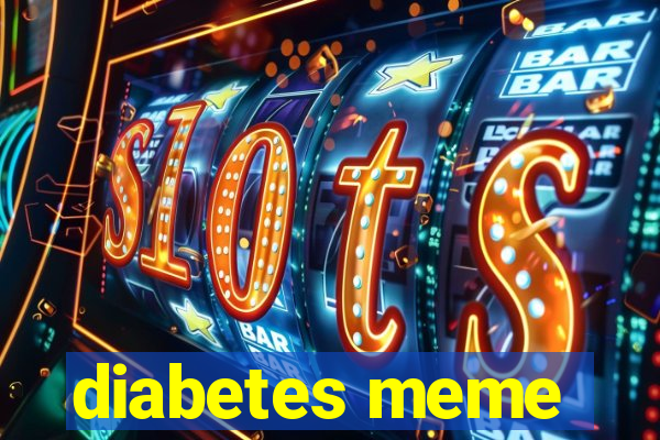 diabetes meme
