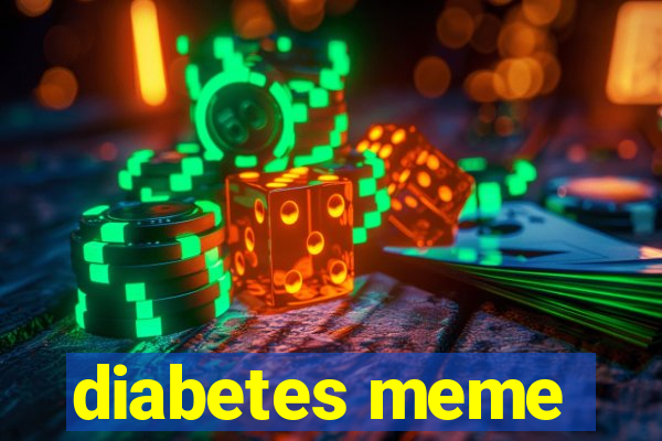 diabetes meme