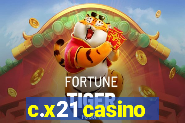 c.x21 casino