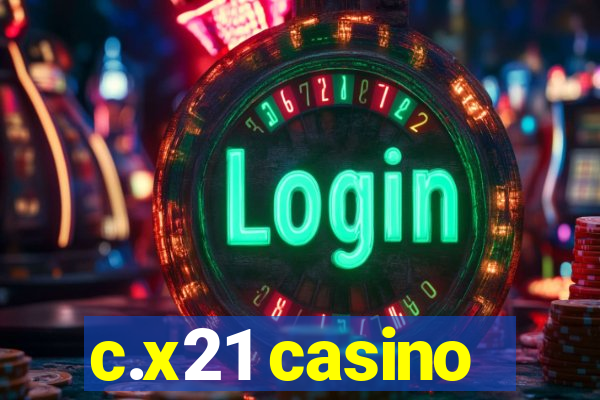 c.x21 casino