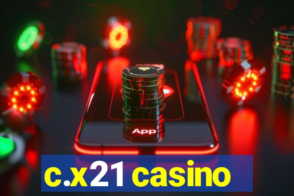 c.x21 casino