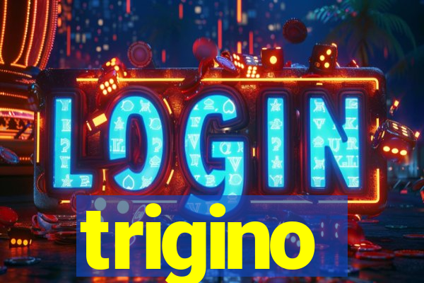 trigino