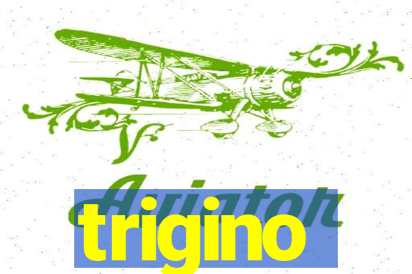 trigino
