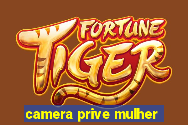 camera prive mulher