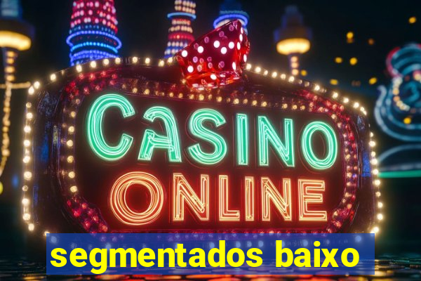 segmentados baixo
