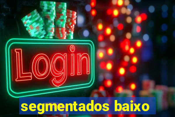 segmentados baixo