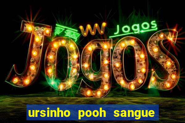 ursinho pooh sangue e mel 2 assistir online